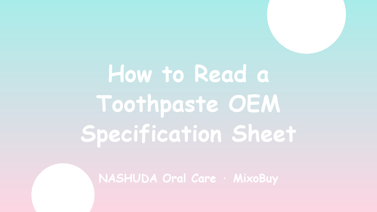 How to read a toothpaste OEM specification sheet