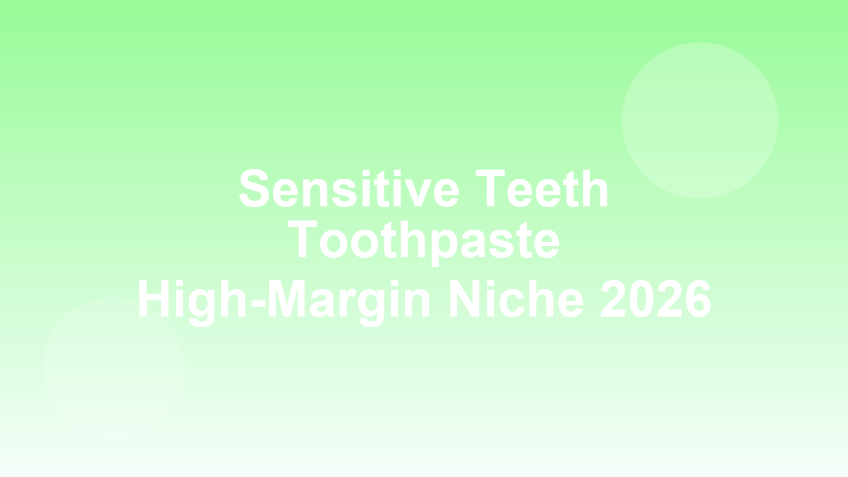Sensitive teeth toothpaste market opportunity for oral care brands