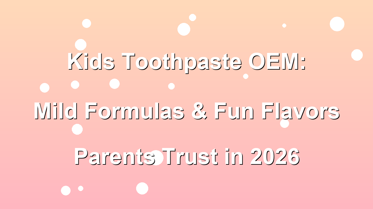 Kids toothpaste OEM mild formula fun flavor 2026