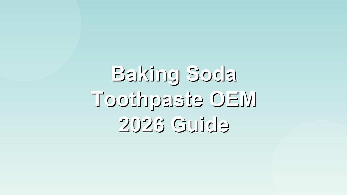 Baking soda toothpaste OEM clean whitening formulation 2026